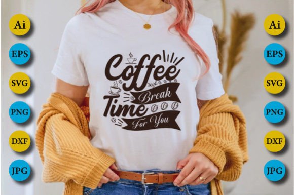 Coffee Break Time for You SVG T-Shirt Design Review