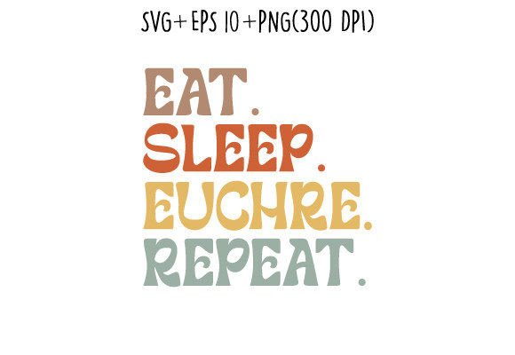 Eat Sleep Euchre Repeat Svg Typography Review