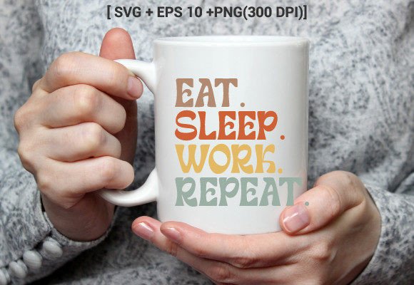 Eat Sleep Work Repeat Svg Typography Review