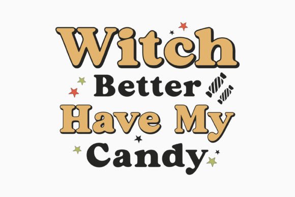 Halloween Witch Better Have My Retro Svg Review