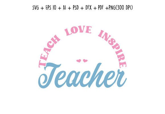 Teach Love Inspire Teacher Quote SVG Review